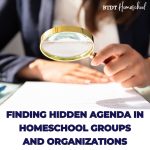 The Hidden Agenda Behind Homeschool groups and Organizations