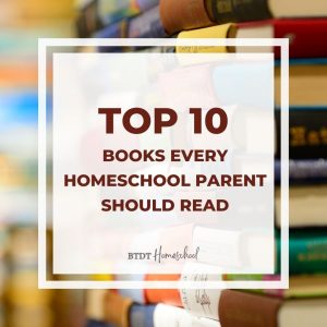 Top 10 Books Every Homeschool Parent Should Read